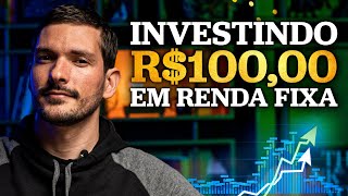 3 INVESTIMENTOS PARA INICIANTES NA RENDA FIXA | Investi R$ 100,00 na prática