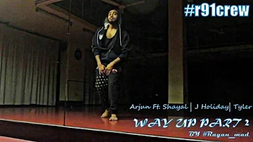 Arjun Ft. Shayal - J Holiday - Tyler - Way Up Part 2 #WAY_UP_II |freestyle| by #Rayan_mad