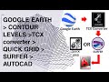 How to Convert GOOGLE EARTH CONTOURS to AUTOCAD by TCX converter + QUICK GRID or SURFER (DEM)