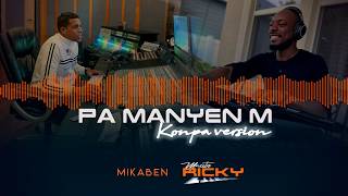 Pa Manyen M konpa Version by Mikaben and Maestroricky