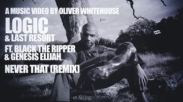 Logic & Last Resort - Never That (Remix ft. Black the Ripper & Genesis Elijah) [Official Video]