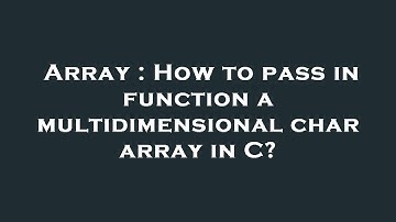 Array : How to pass in function a multidimensional char array in C?