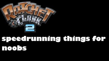Ratchet and clank 2 movement/beginner guide, but its long, bad, really bad and even worse then that