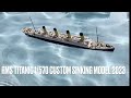 Custom Revell Titanic Sinking Model 1/570 scale.  2023 edition- Home Made Titanic submersible model