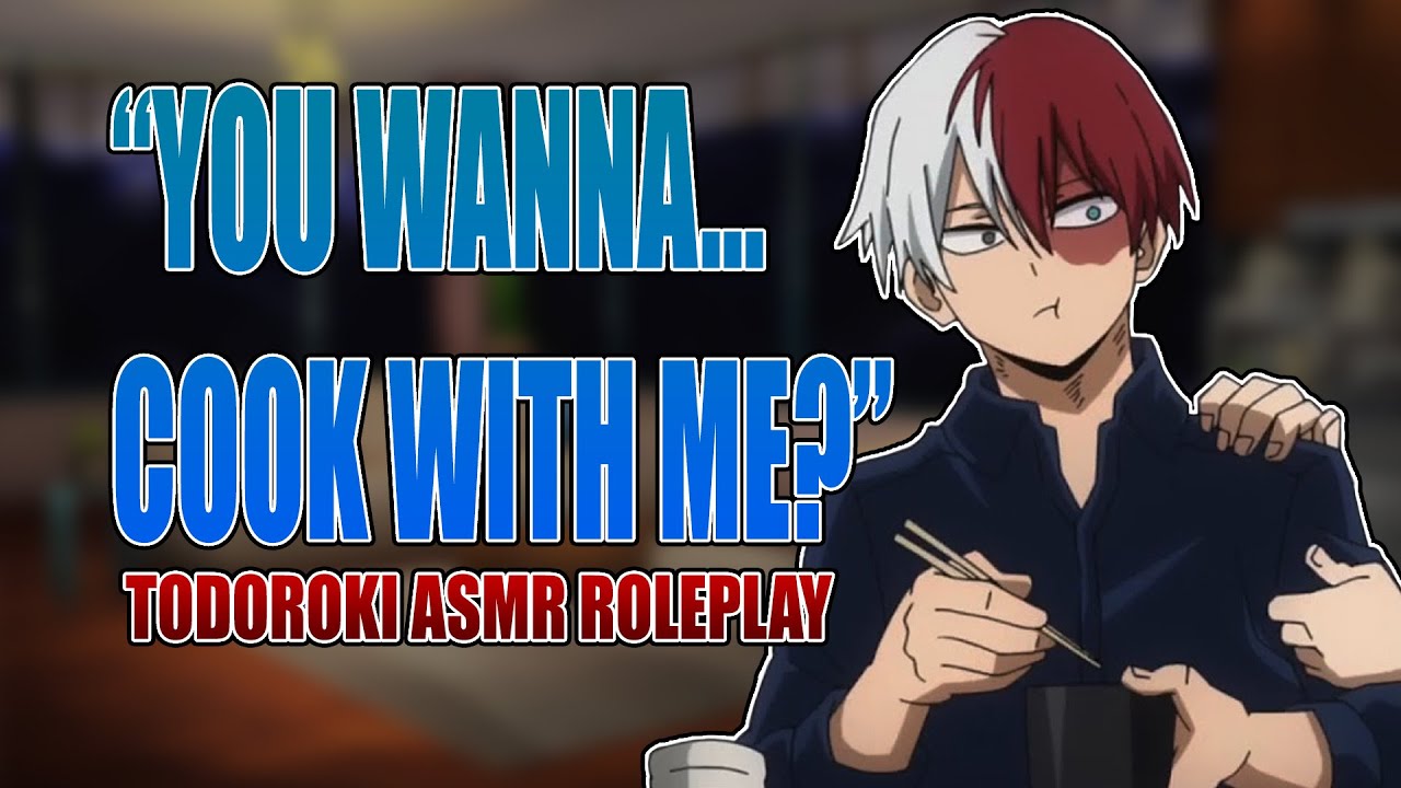 [M4A] Cook Dinner With Todoroki | [ASMR Roleplay][Todoroki x Listener ...