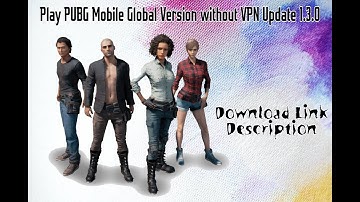 Play PUBG Global Version Without VPN | Update 1.3.0 | Pubg Mobile | World Gaming |