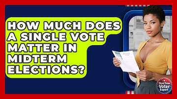 How Much Does A Single Vote Matter In Midterm Elections? - First Time Voter Expert