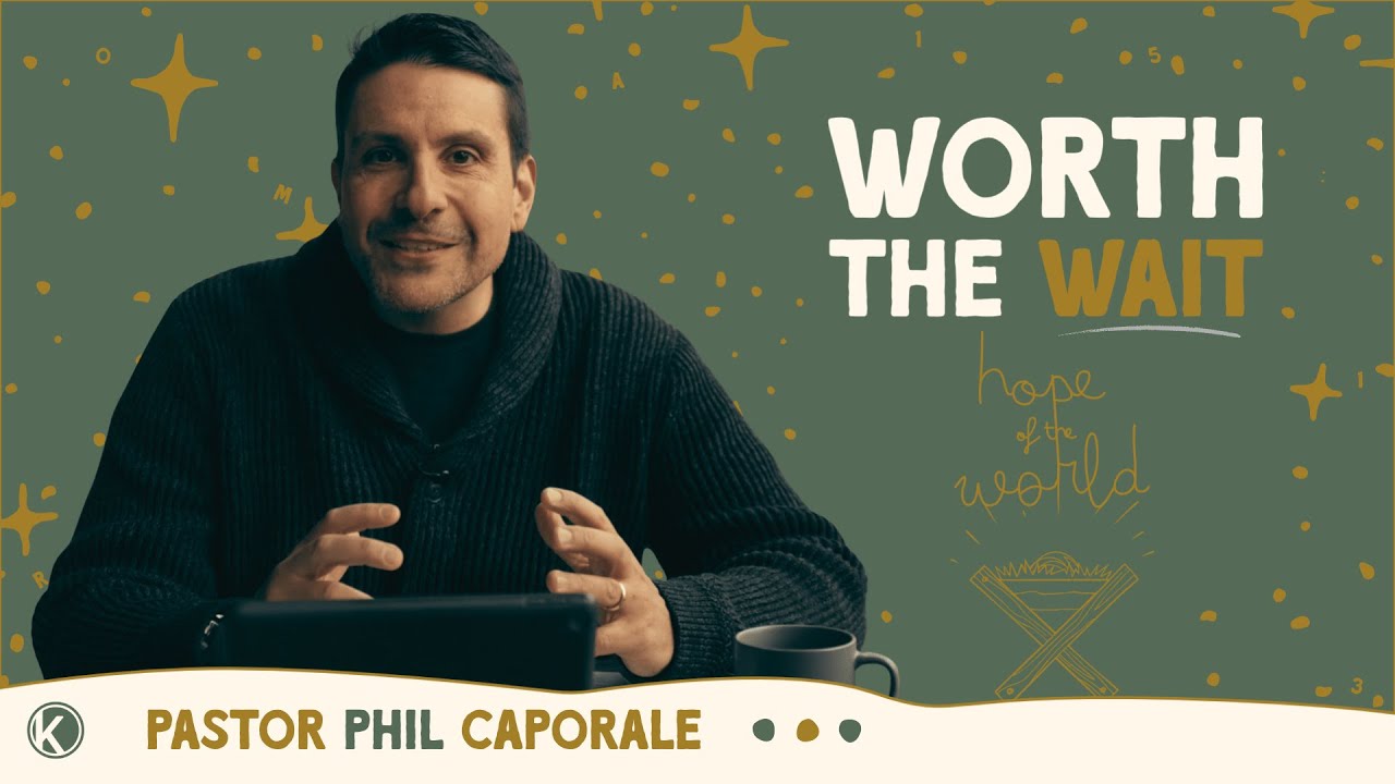 worth the wait | hope of the world🎄| pastor phil caporale