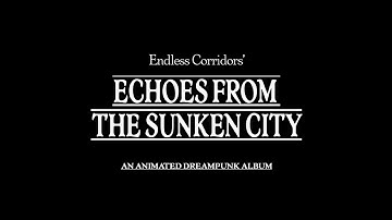 Endless Corridors - Echoes From The Sunken City (trailer)