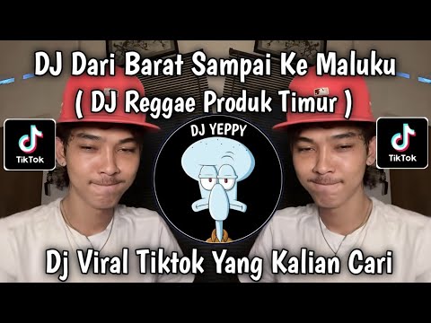 DJ REGGAE PRODUK TIMUR - KAPTEN HIPHOP || DARI BARAT SAMPAI KE MALUKU VIRAL TIKTOK YANG KALIAN CARI