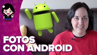 TRUCOS y CONSEJOS para hacer MEJORES FOTOS con ANDROID | ChicaGeek