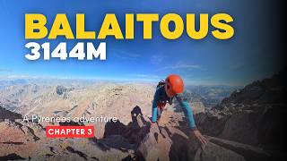 BALATITOUS -  A mountain climb to 3144m - Chapter Three of Pyrenees adventure 2026. #Pyrenees 