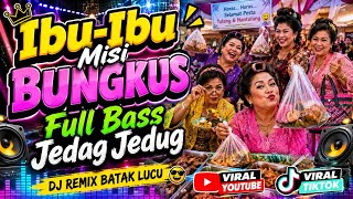 DJ Remix Batak Lucu - Ibu-Ibu Misi Bungkus