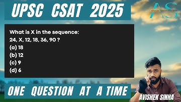 What is X in the sequence:24, X, 12, 18, 36, 90 | UPSC CSAT 2025 PYQ | AVISHEK SINHA |
