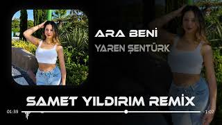 Yaren Şentürk - Ara Beni (Samet Yıldırım Remix)