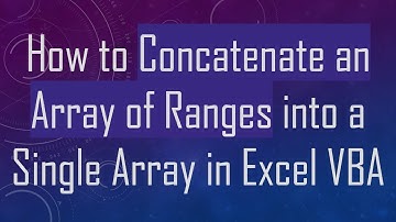How to Concatenate an Array of Ranges into a Single Array in Excel VBA