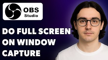 How To Do Full Screen On Window Capture! Obs Studio [2025 Guide]