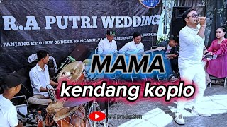 MAMA - VERSI KENDANG KOPLO - R.A MUSIC