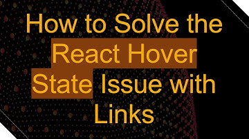 How to Solve the React Hover State Issue with Links