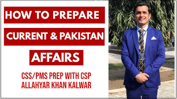 How to Prepare Current & Pakistan Affairs for CSS/PMS
