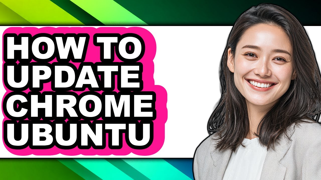 How to Update Chrome Ubuntu - Full Guide
