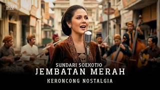 Seindah Aslinya? JEMBATAN MERAH - SUNDARI SOEKOTJO (Keroncong Indonesia)
