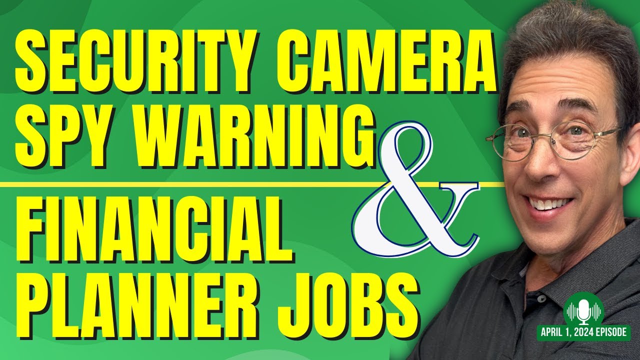 Watch out for Security Camera Spies and Learn about Financial Planner Careers