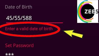 Enter A Valid Date Of Birth Problem Solved In Zee5 App