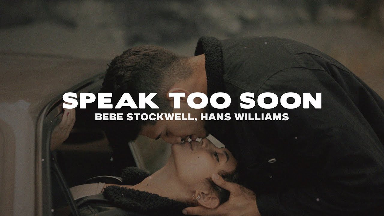 Bebe Stockwell, Hans Williams - Speak Too Soon (Lyrics) Bebe Stockwell, Hans Williams - Speak Too Soon (Lyrics)