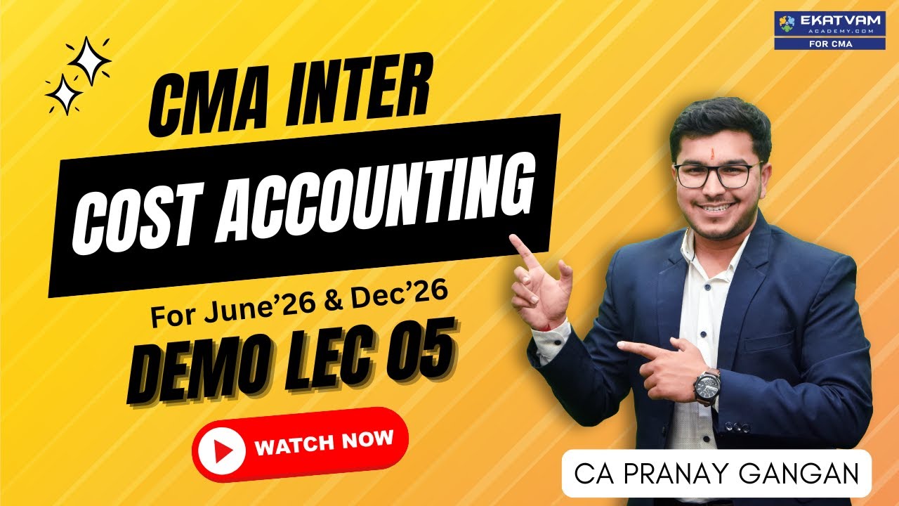 Cost Accounting CMA Inter Regular Batch | Lec 05 | June & Dec 26 | CA ...