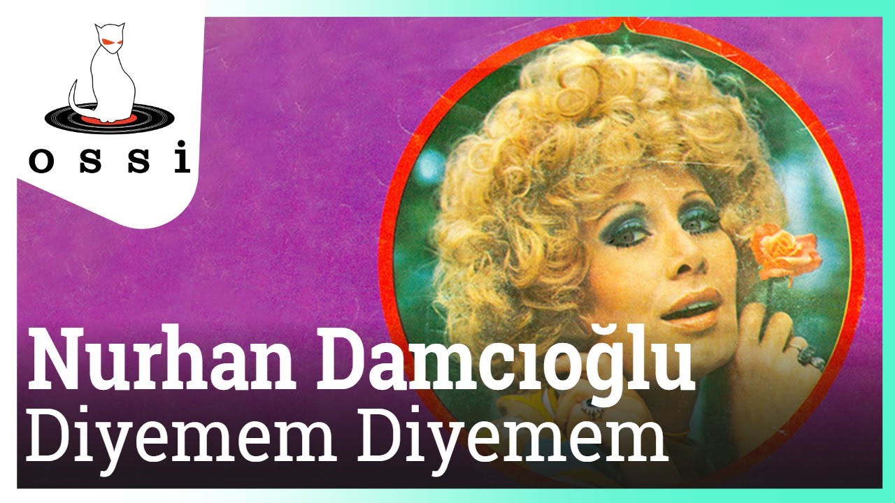 Nurhan Damcıoğlu - Diyemem Diyemem