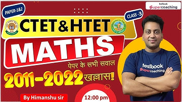 #3 CTET 2022-23 Maths | 2011-2022 पेपर के सभी सवाल खल्लास | Himanshu Sir #ctet2022