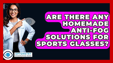 Are There Any Homemade Anti-fog Solutions For Sports Glasses? - Optometry Knowledge Base