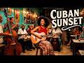 Cuban Sunset Café 🌅 Vintage Son Cubano, Cha Cha & Latin Jazz Narovesta