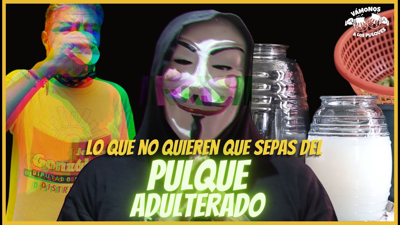 Como hacen el pulque adulterado? Lo que no quieren que sepas...