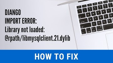 How to fix: Library not loaded: @rpath/libmysqlclient.21.dylib ImportError in Django (Mac)