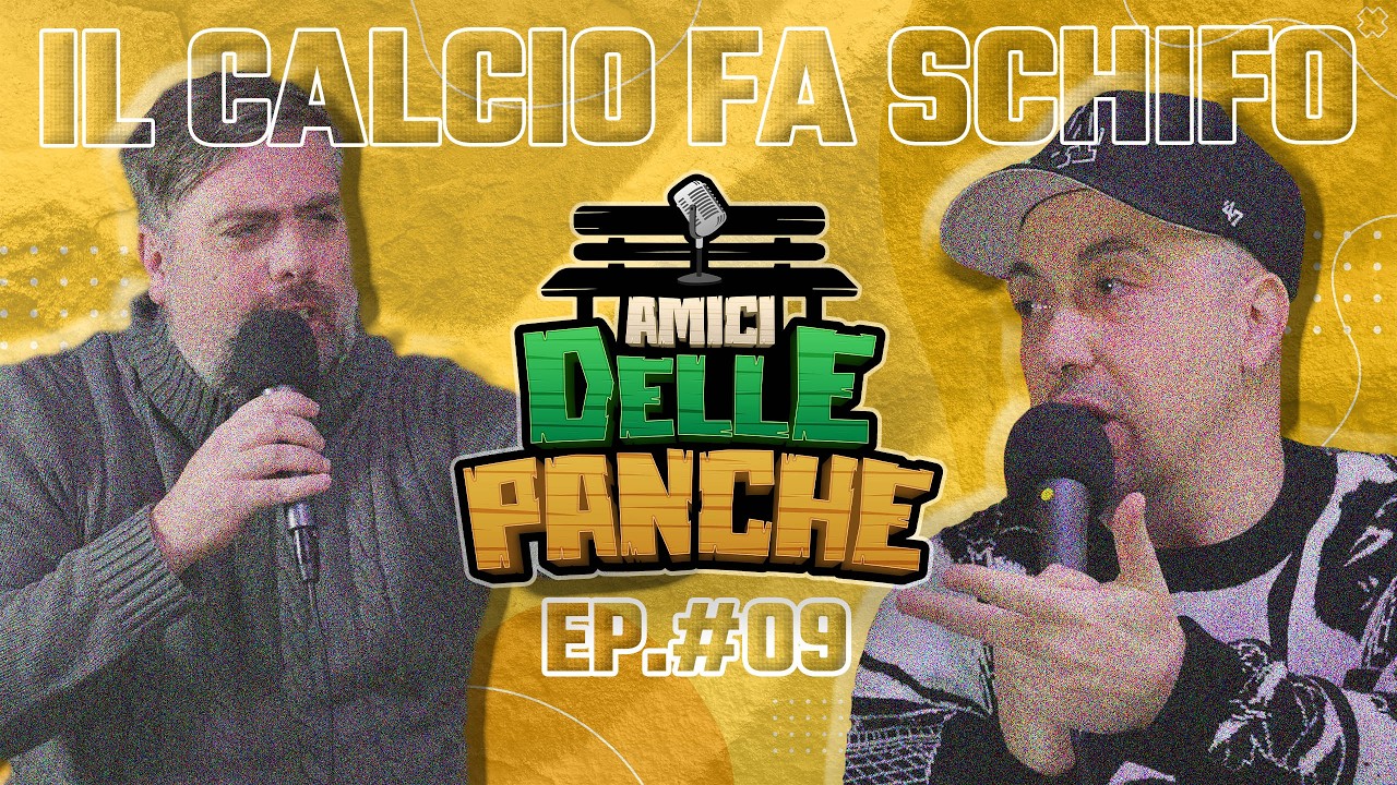 IL CALCIO È LA MORTE DELLO SPORT| Amici Delle Panche #9 🎙️