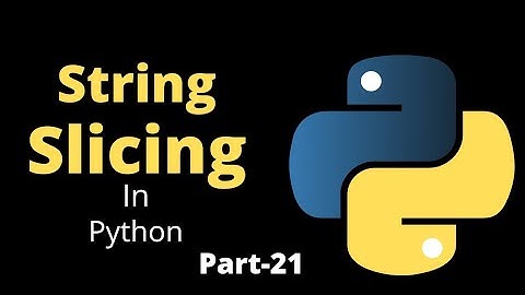 String Slicing & String Indexing in Python || Part-21 || Python Tutorial for Beginners