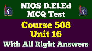 NIOS D.El.Ed: MCQ Test, Course 508, Unit 16, With all Right Answers