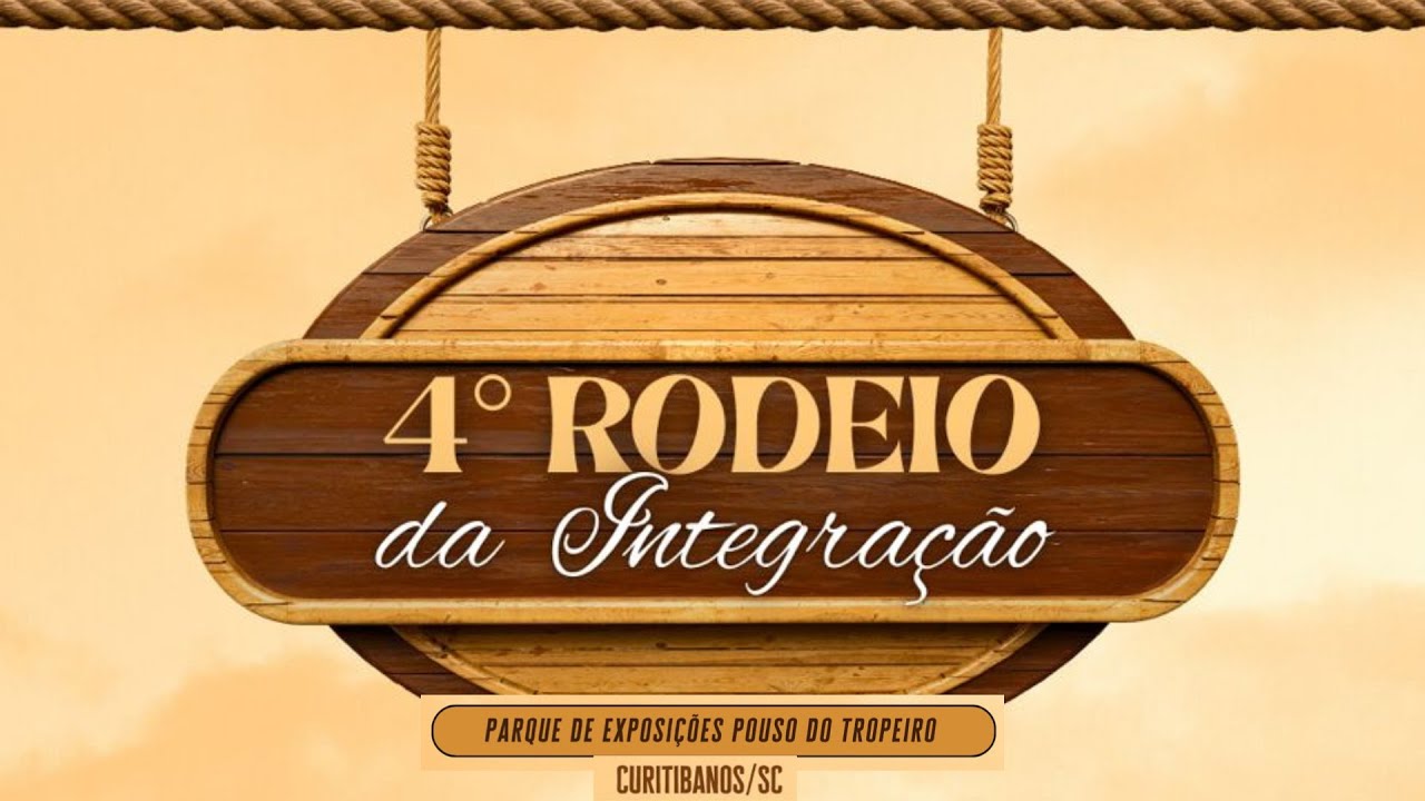 4º RODEIO DA INTEGRAÇÃO PARQUE DE EXPOSIÇÕES POUSO DO TROPEIRO CURITIBANOS -SC