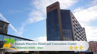 Ramada Waterloo Hotel and Convention Center - Waterloo Hotels, Iowa