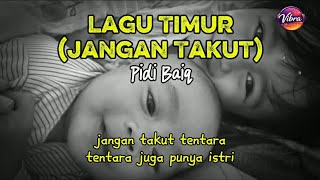 Download Lagu LAGU TIMUR (JANGAN TAKUT) - PIDI BAIQ ( LIRIK ) MP3