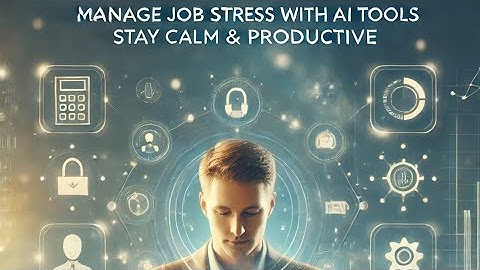 Manage Job Stress with AI Tools: Stay Calm & Productive