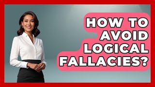 How To Avoid Logical Fallacies? - Aspiring Teacher Guide