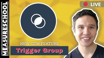 🔴 New GTM Feature: Trigger Groups