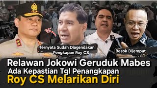 TERNYATA POLISI SUDAH AGENDAKAN TANGGAL PENGKAPAN ROY SURYO CS, RELAWAN JOKOWI GRUDUK BARESKRIM