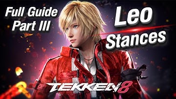TEKKEN 8 Leo Full Character Guide - Part 3: Stances