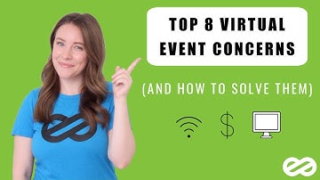 Top 8 Virtual Event Concerns (& How To Solve Them)