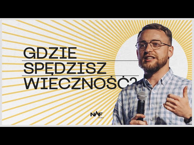 Gdzie spędzisz wieczność? | PS Jakub Kamiński | NOF Church class=