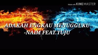 Adakah Engkau Menugguku -Naim feat.Tuju (Lyrics Video)